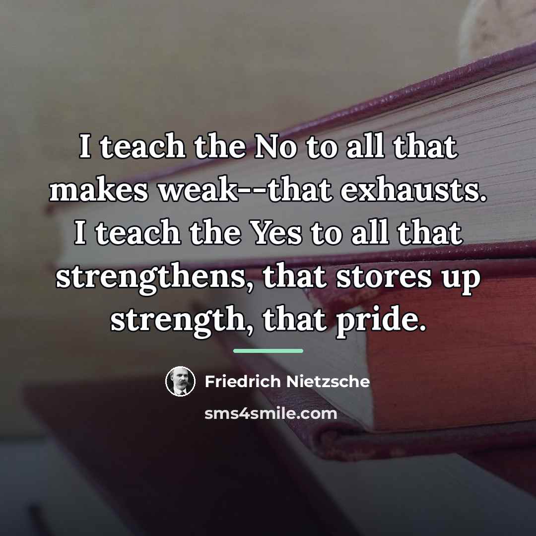 “I teach the No to all that makes weak--that exhausts.…” quote by Friedrich Nietzsche