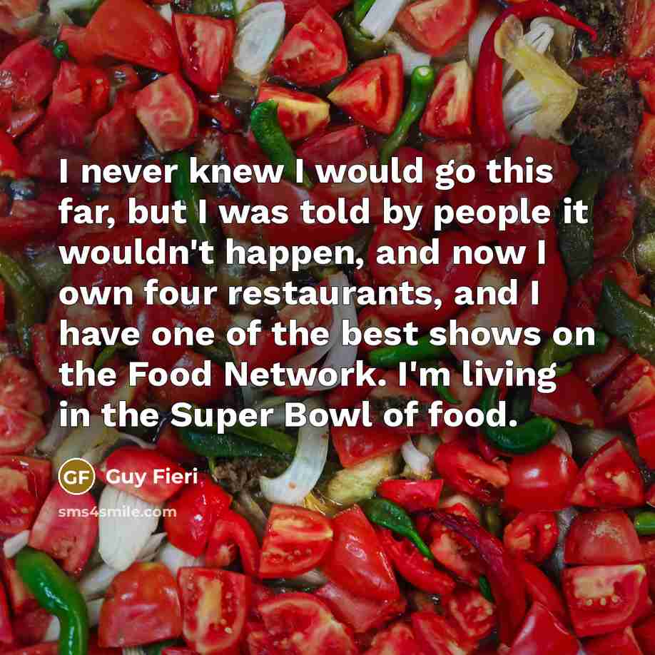 “I never knew I would go this far, but I…” quote by Guy Fieri