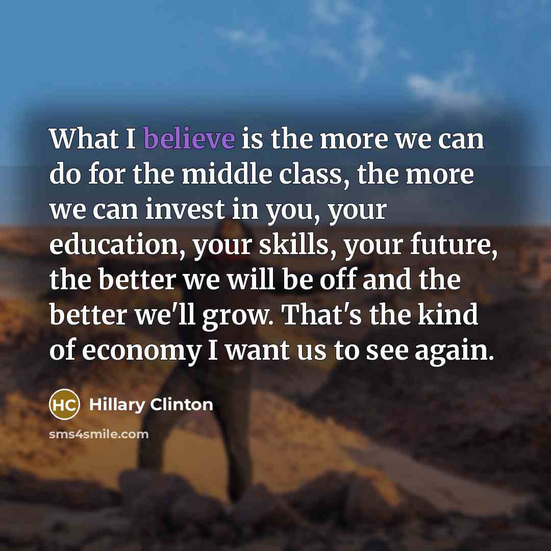“What I believe is the more we can do for…” quote by Hillary Clinton