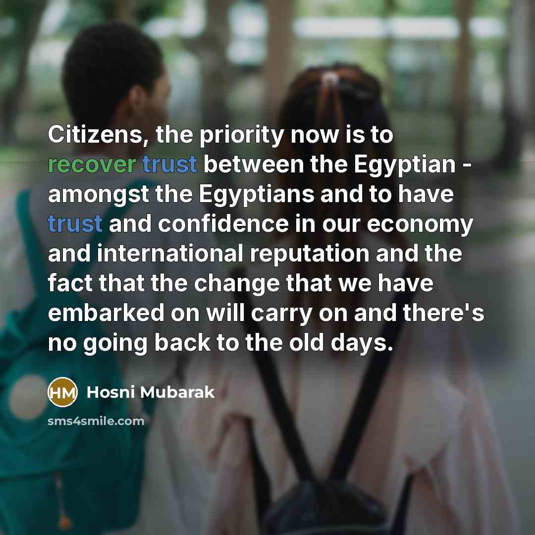 “Citizens, the priority now is to recover trust between the…” quote by Hosni Mubarak