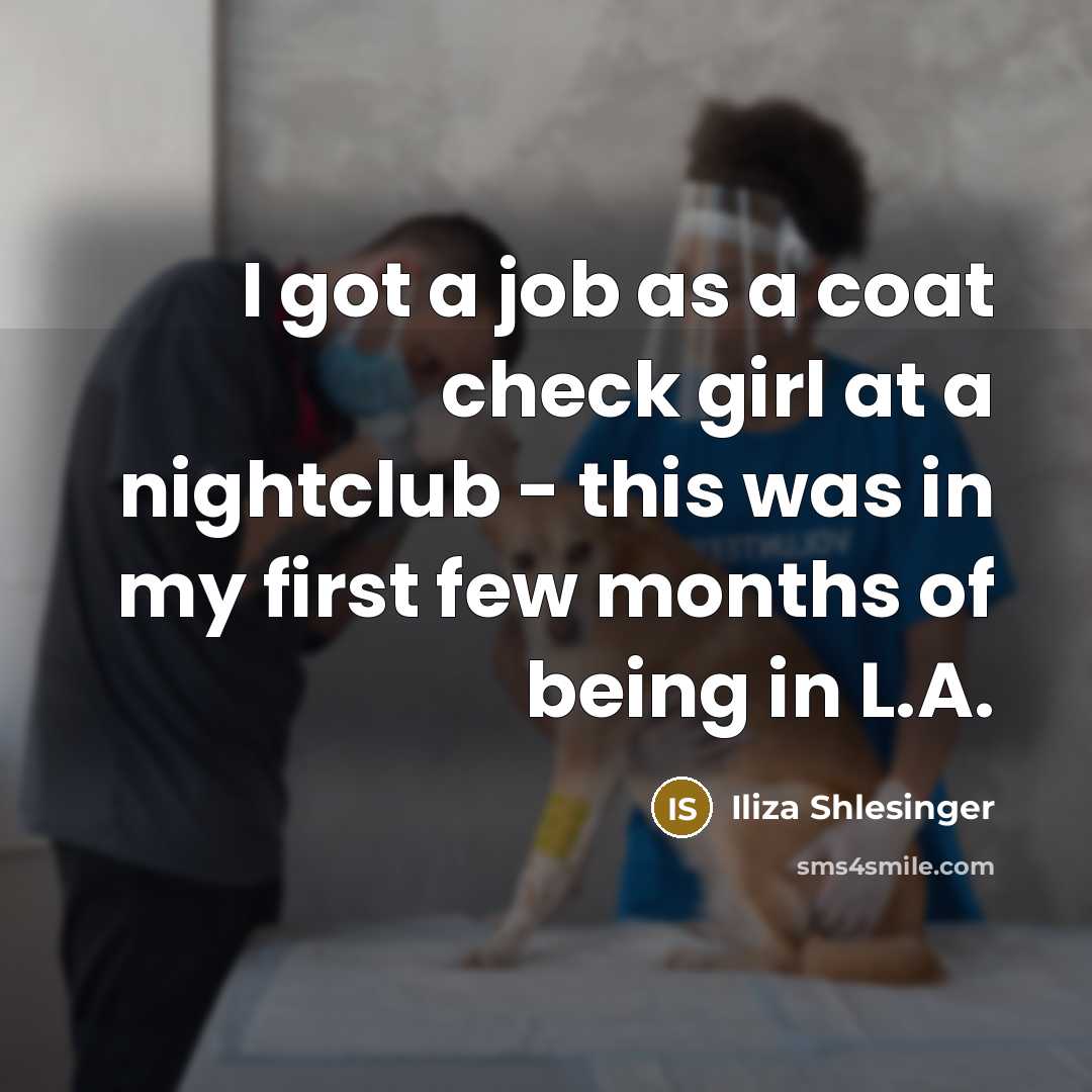 “I got a job as a coat check girl at…” quote by Iliza Shlesinger