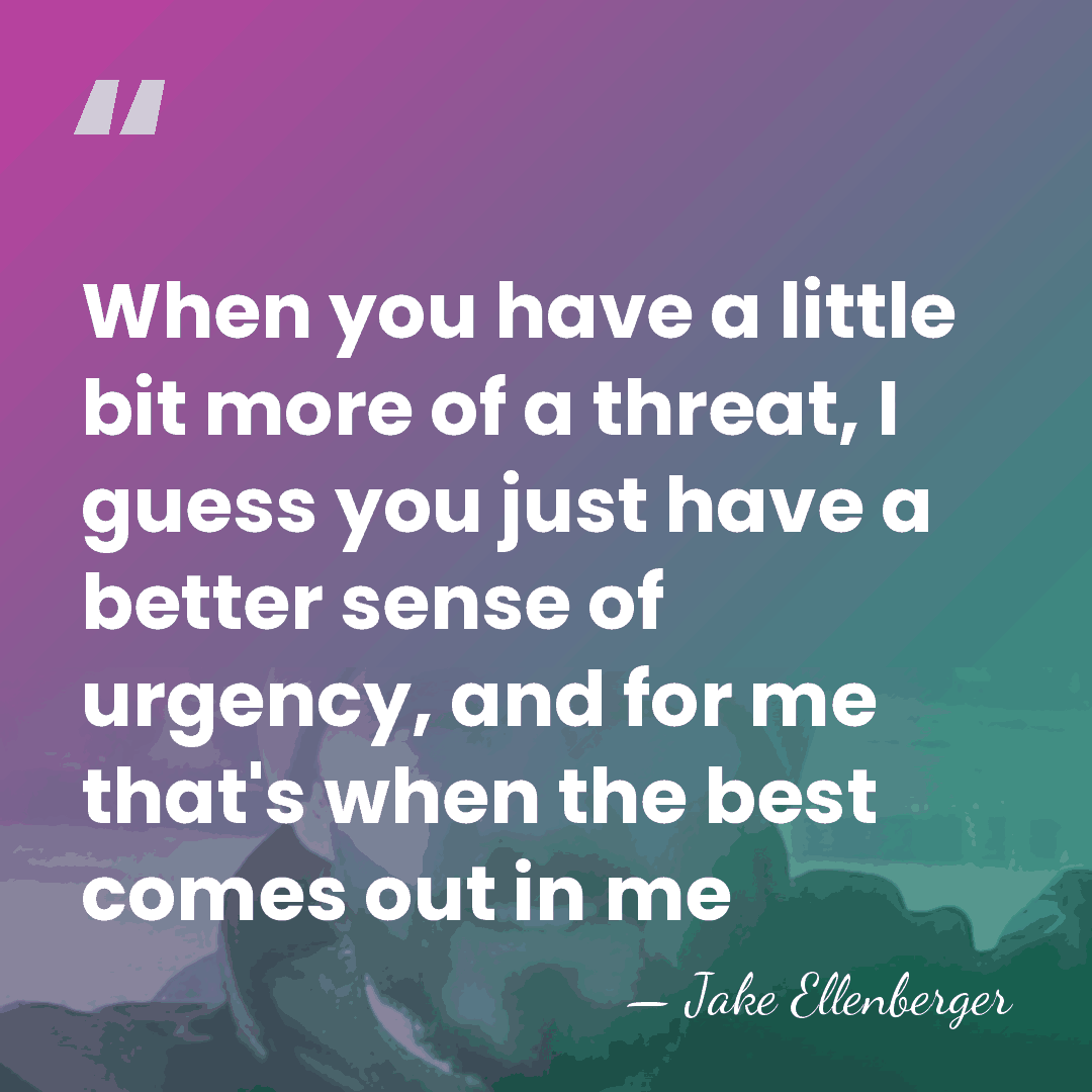 When you have a little bit more of a threat, I guess&hellip; - Jake Ellenberger