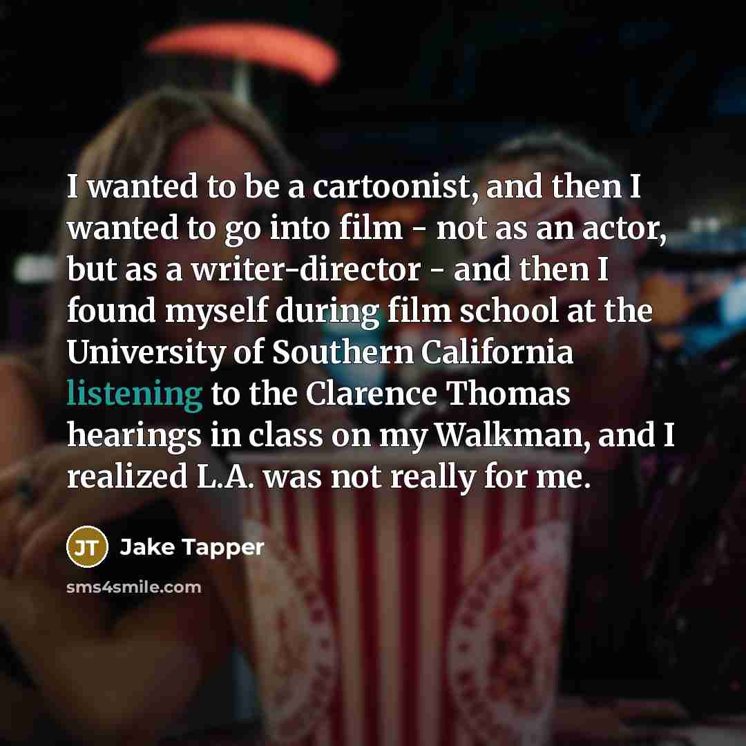 “I wanted to be a cartoonist, and then I wanted…” quote by Jake Tapper