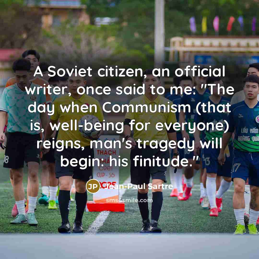 “A Soviet citizen, an official writer, once said to me:…” quote by Jean-Paul Sartre