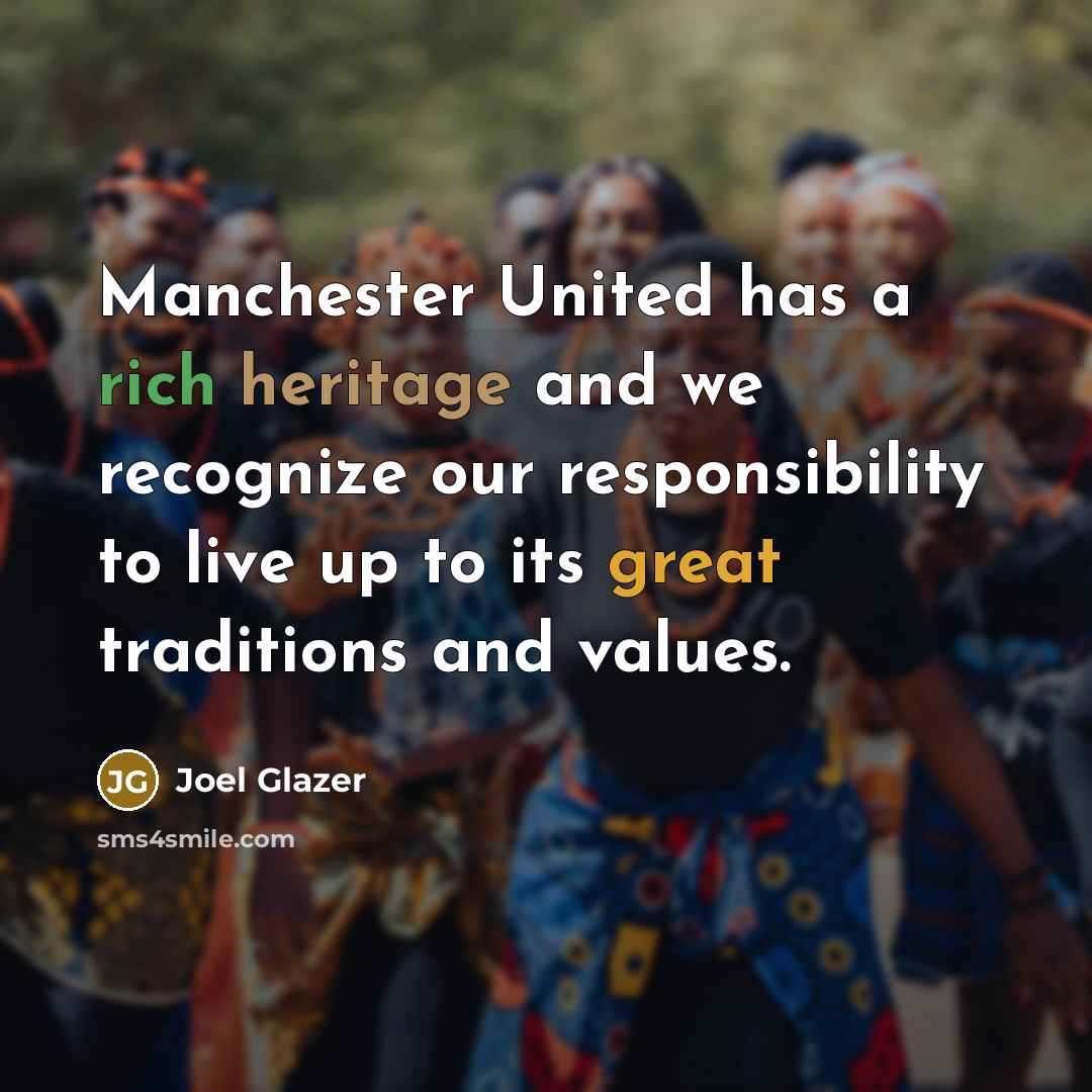 “Manchester United has a rich heritage and we recognize our…” quote by Joel Glazer