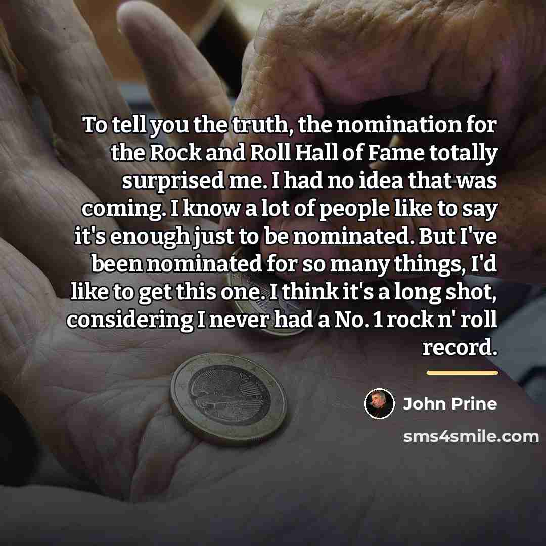 “To tell you the truth, the nomination for the Rock…” quote by John Prine