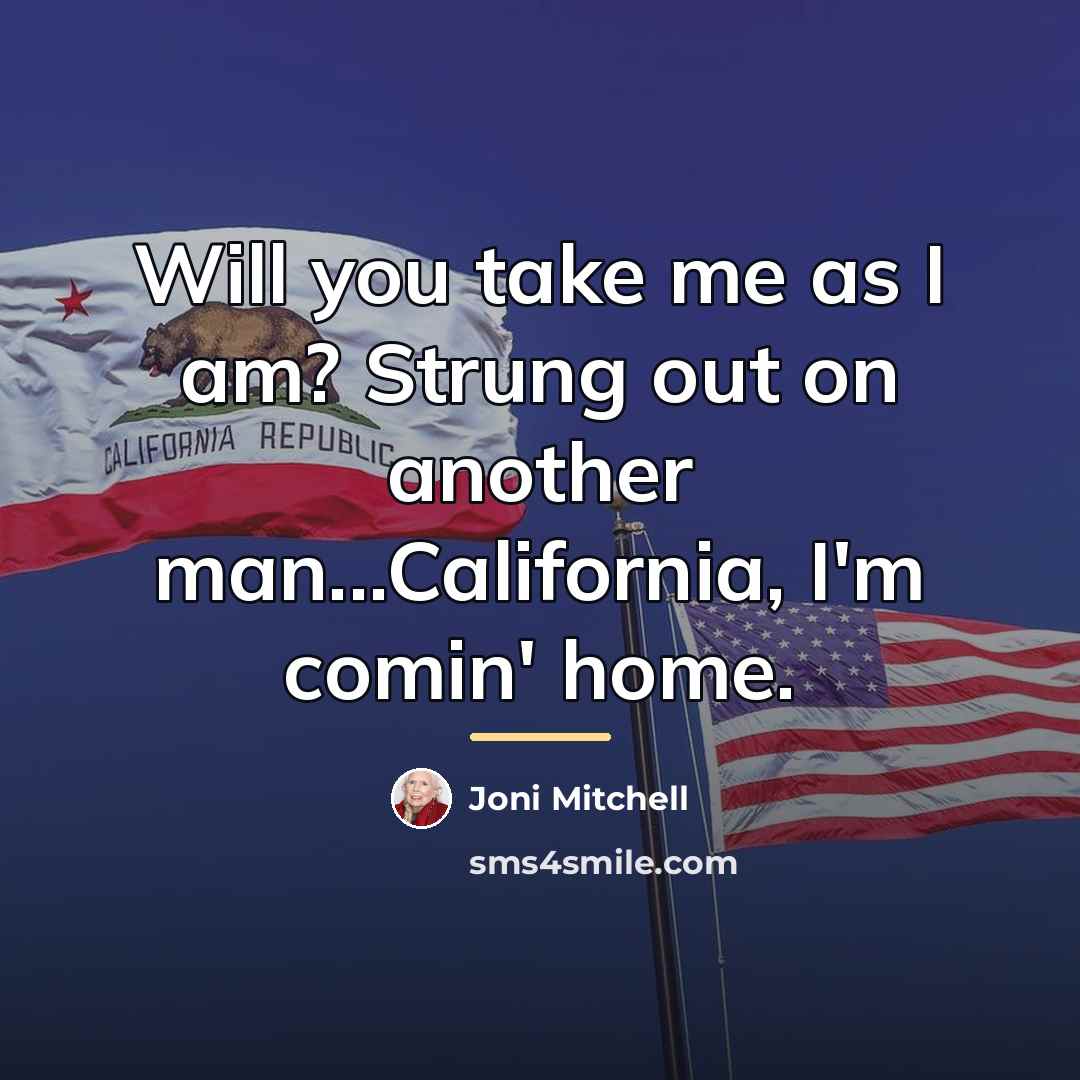 “Will you take me as I am? Strung out on…” quote by Joni Mitchell