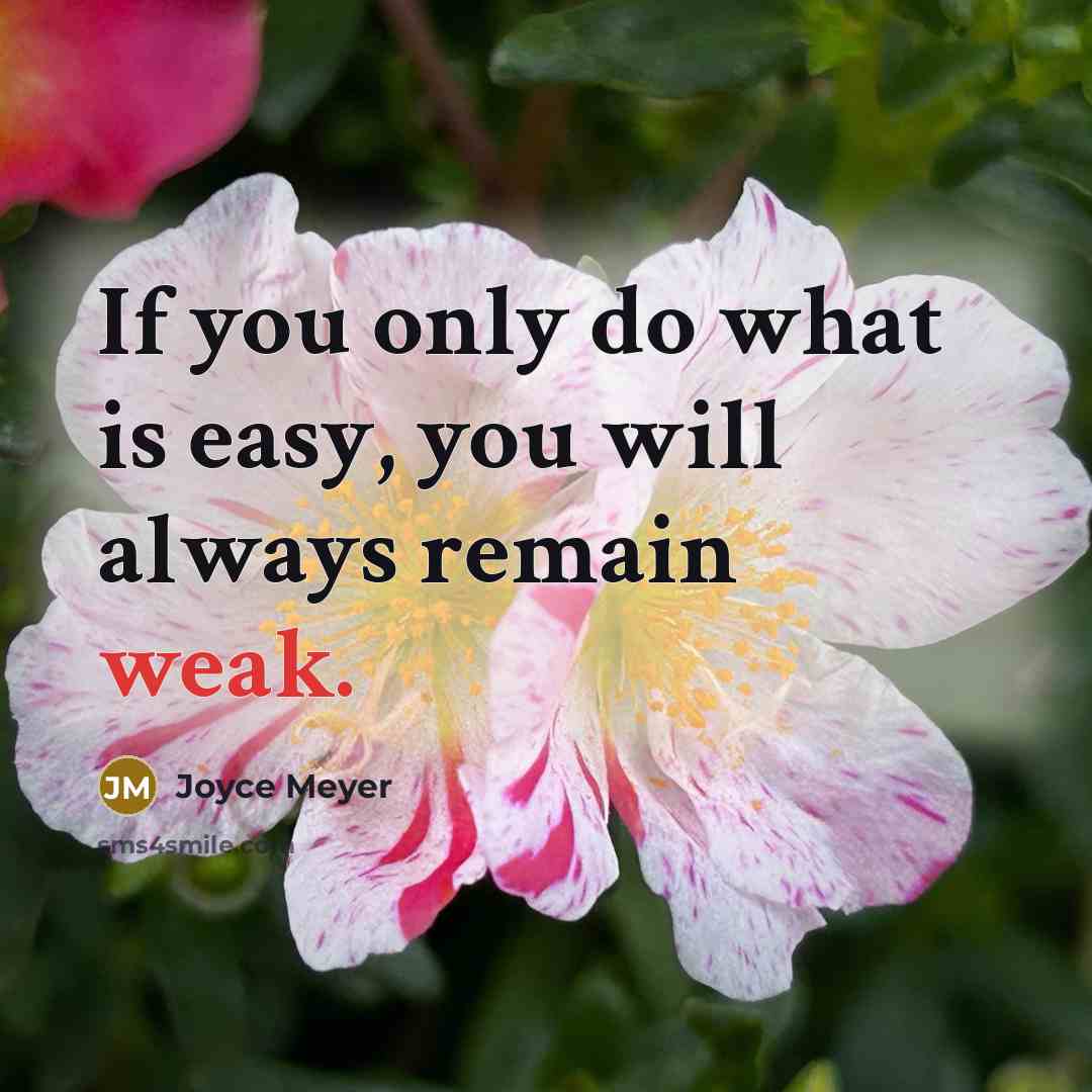 “If you only do what is easy, you will always…” quote by Joyce Meyer