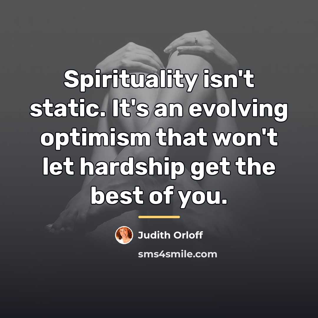 “Spirituality isn't static. It's an evolving optimism that won't let…” quote by Judith Orloff