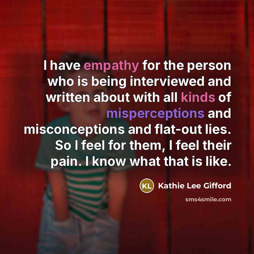 “I have empathy for the person who is being interviewed…” quote by Kathie Lee Gifford