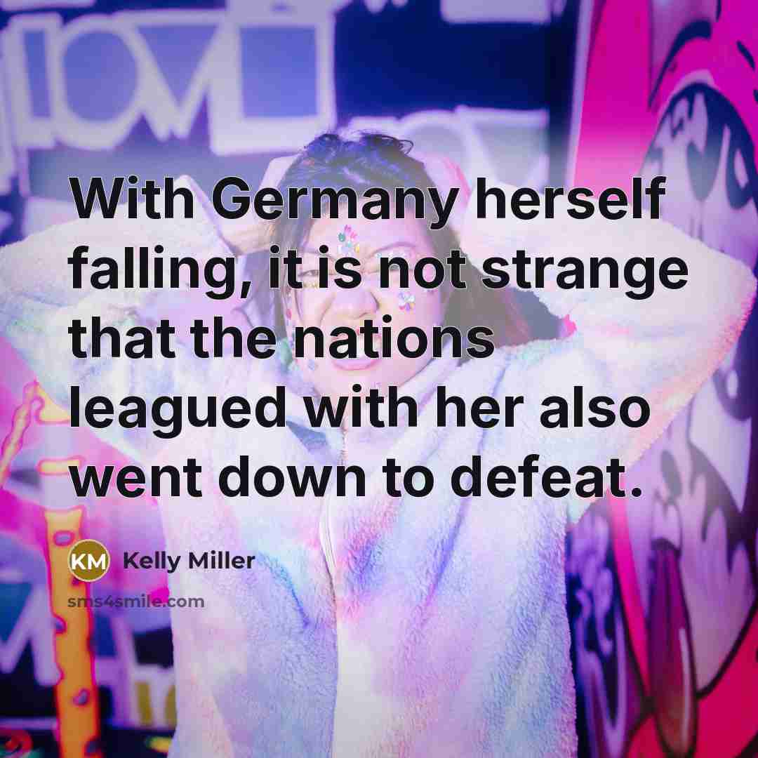 “With Germany herself falling, it is not strange that the…” quote by Kelly Miller