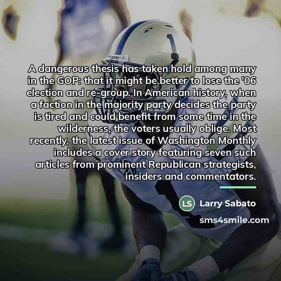 “A dangerous thesis has taken hold among many in the…” quote by Larry Sabato