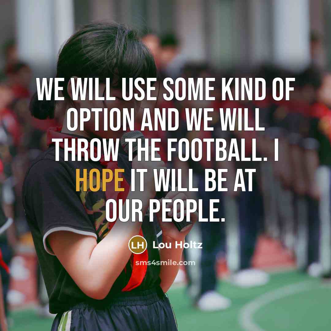 “We will use some kind of option and we will…” quote by Lou Holtz