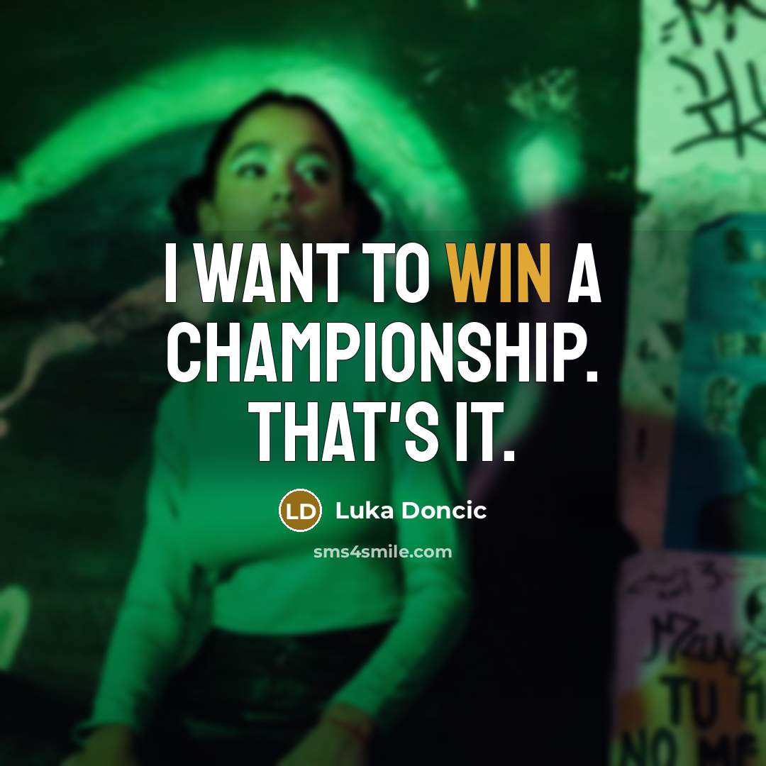 “I want to win a championship. That's it.…” quote by Luka Doncic