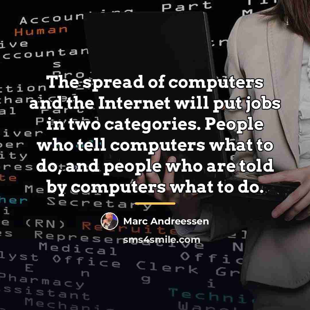“The spread of computers and the Internet will put jobs…” quote by Marc Andreessen