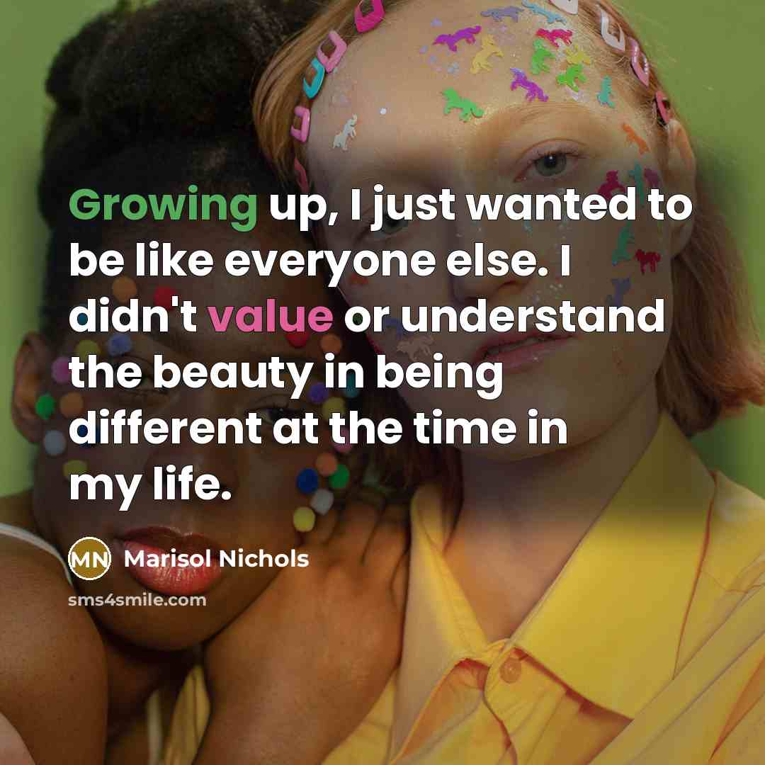 “Growing up, I just wanted to be like everyone else.…” quote by Marisol Nichols