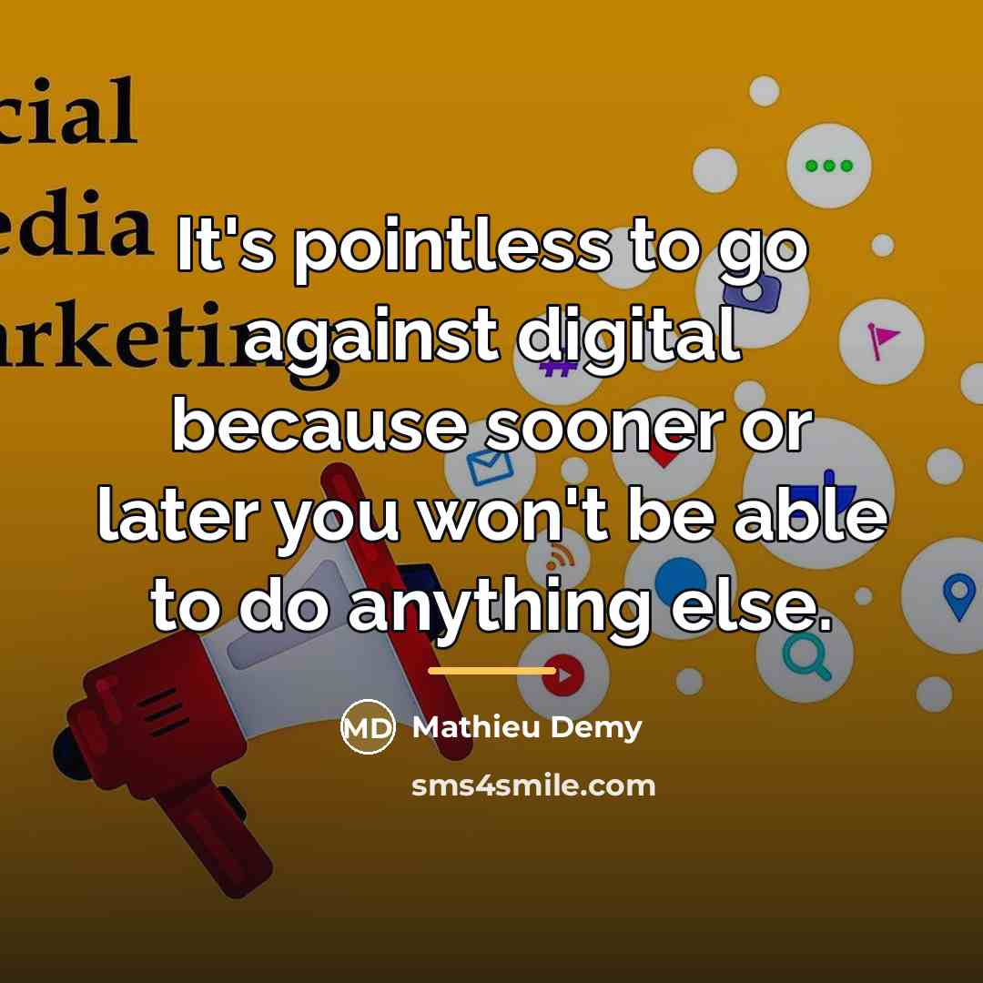 “It's pointless to go against digital because sooner or later…” quote by Mathieu Demy