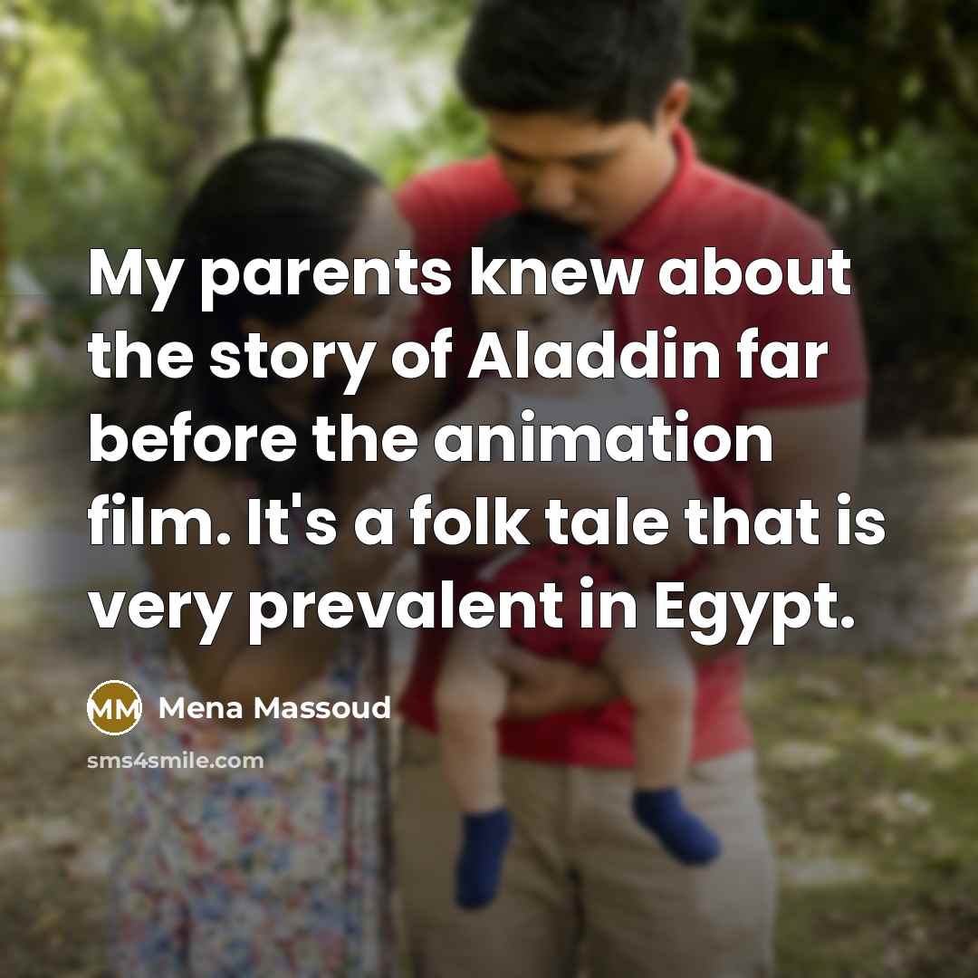 “My parents knew about the story of Aladdin far before…” quote by Mena Massoud