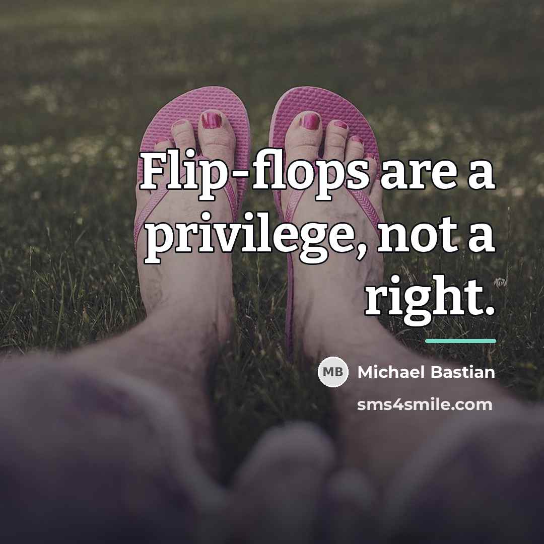 “Flip-flops are a privilege, not a right.…” quote by Michael Bastian