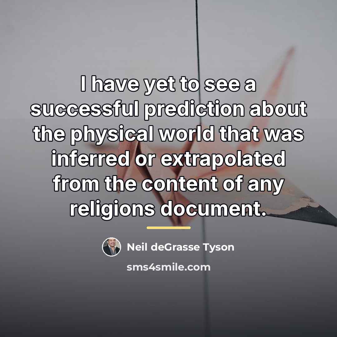 “I have yet to see a successful prediction about the…” quote by Neil deGrasse Tyson