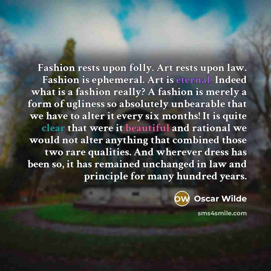 “Fashion rests upon folly. Art rests upon law. Fashion is…” quote by Oscar Wilde