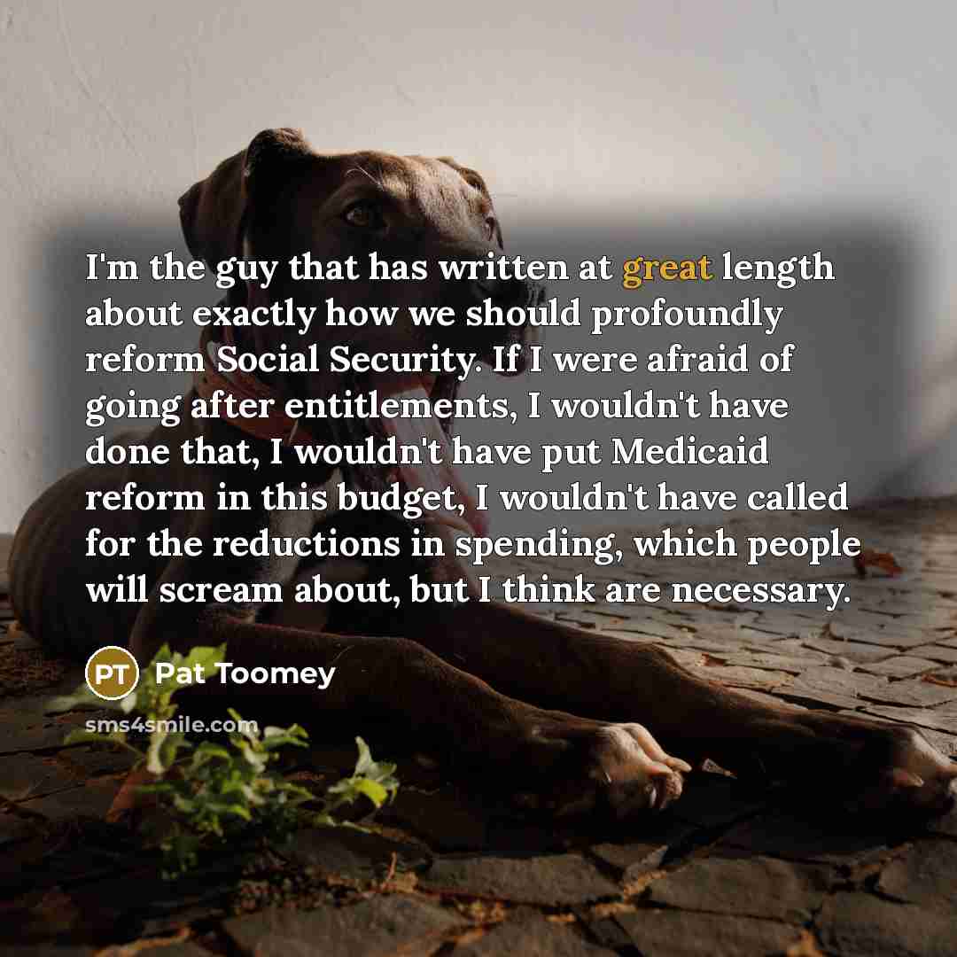 “I'm the guy that has written at great length about…” quote by Pat Toomey