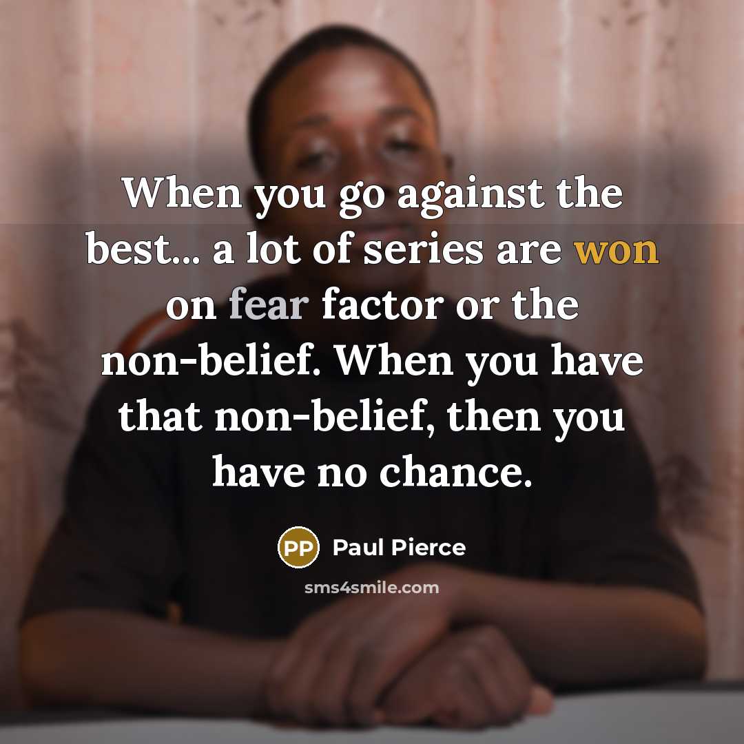 “When you go against the best... a lot of series…” quote by Paul Pierce