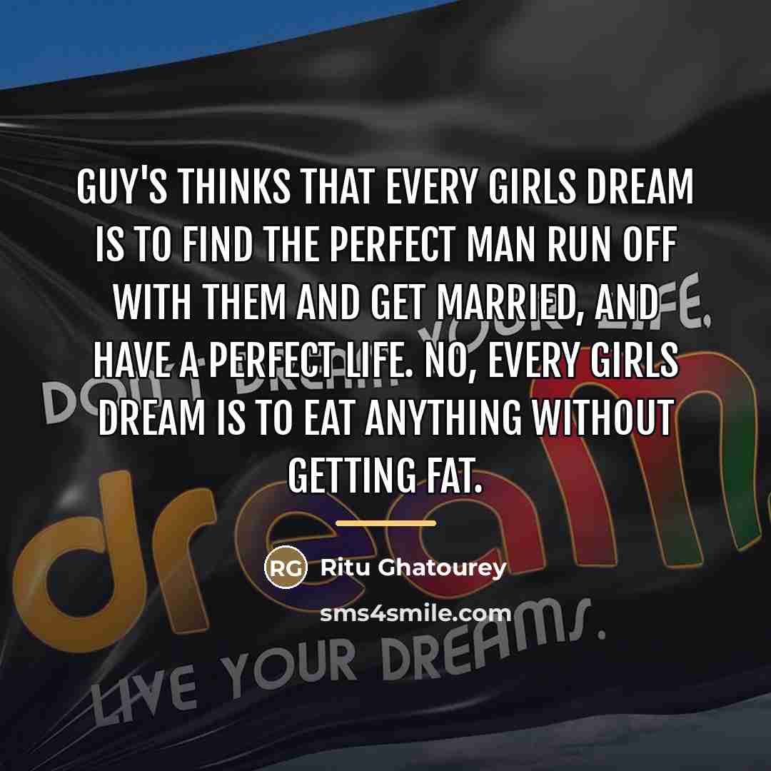 “Guy's thinks that every girls dream is to find the…” quote by Ritu Ghatourey