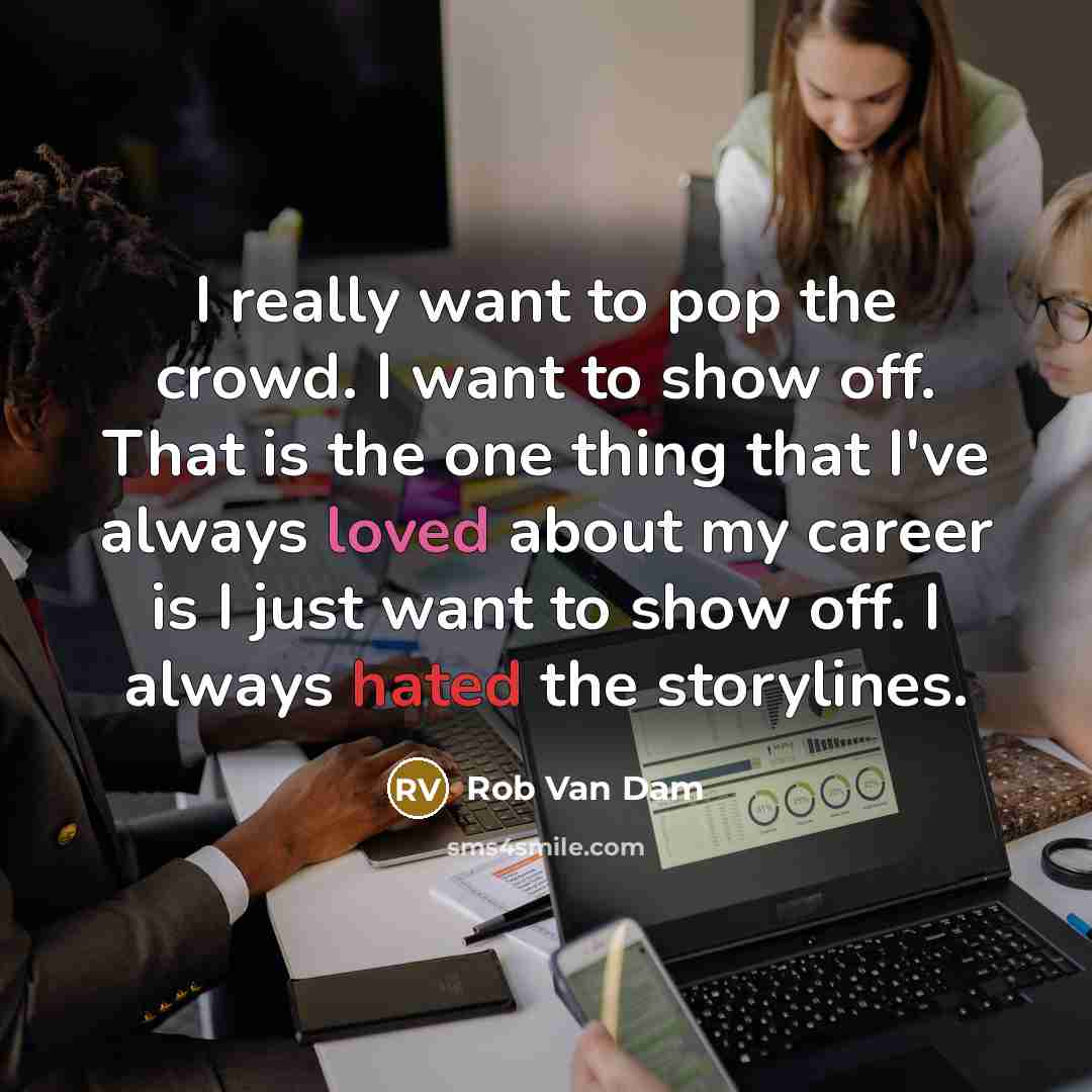 “I really want to pop the crowd. I want to…” quote by Rob Van Dam