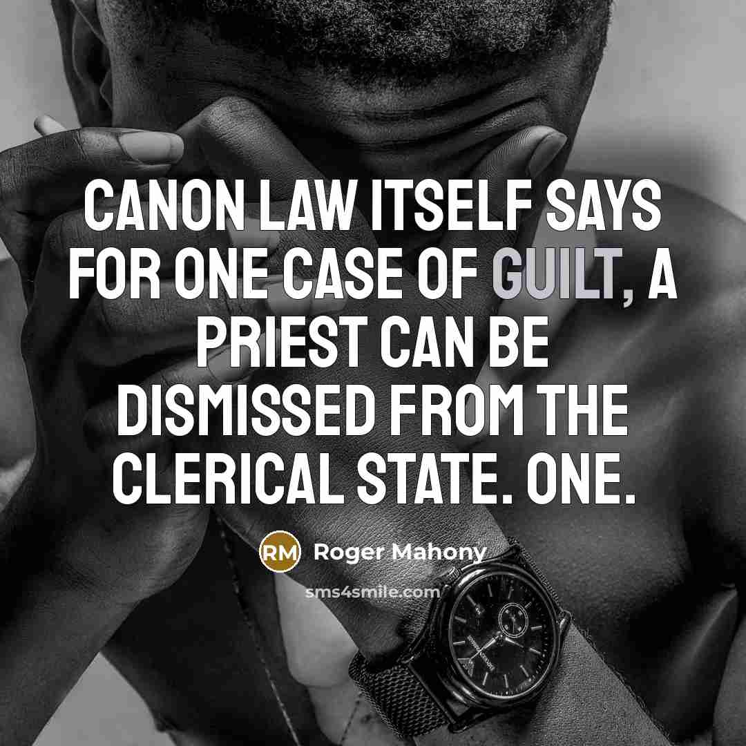 “Canon law itself says for one case of guilt, a…” quote by Roger Mahony