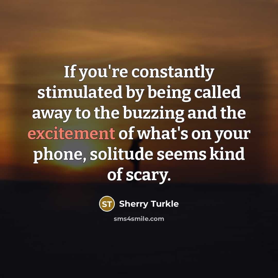 “If you're constantly stimulated by being called away to the…” quote by Sherry Turkle