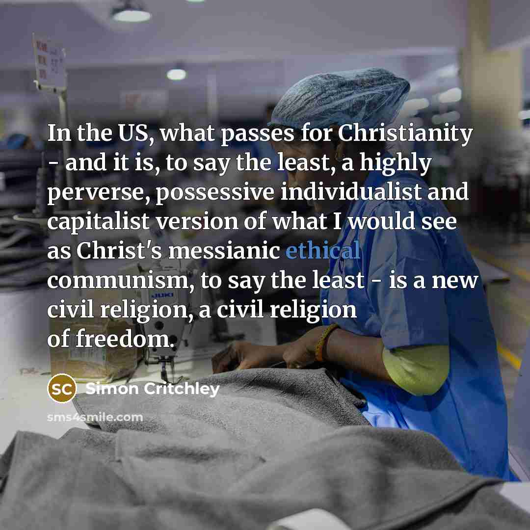 “In the US, what passes for Christianity - and it…” quote by Simon Critchley