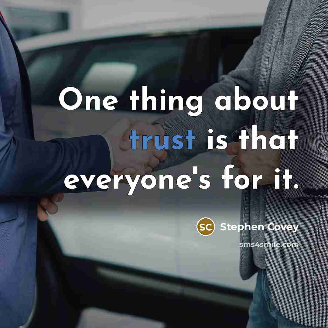 “One thing about trust is that everyone's for it.…” quote by Stephen Covey