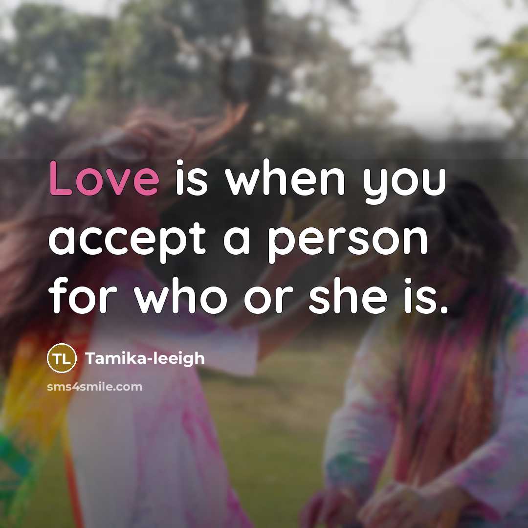 “Love is when you accept a person for who or…” quote by Tamika-leeigh