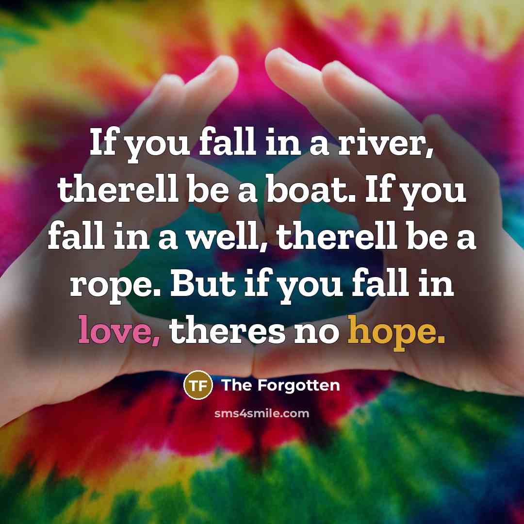 “If you fall in a river, therell be a boat.…” quote by The Forgotten