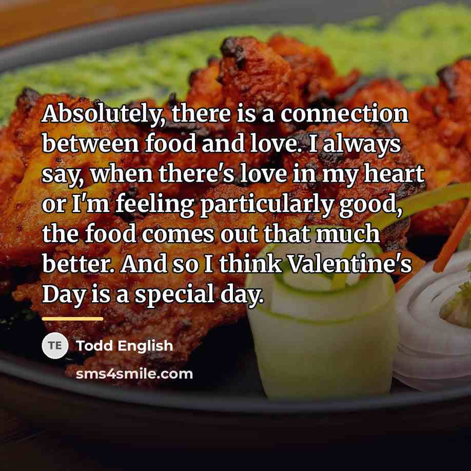 “Absolutely, there is a connection between food and love. I…” quote by Todd English