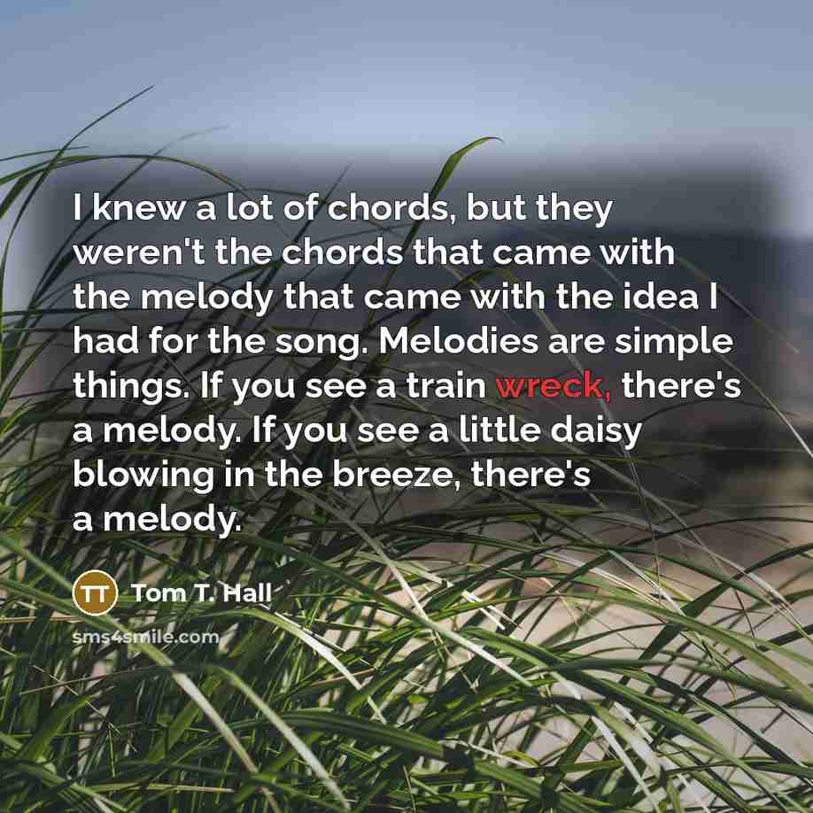 “I knew a lot of chords, but they weren't the…” quote by Tom T. Hall