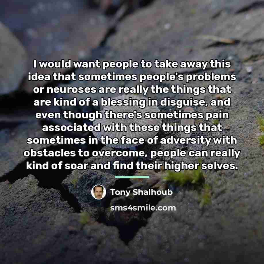 “I would want people to take away this idea that…” quote by Tony Shalhoub