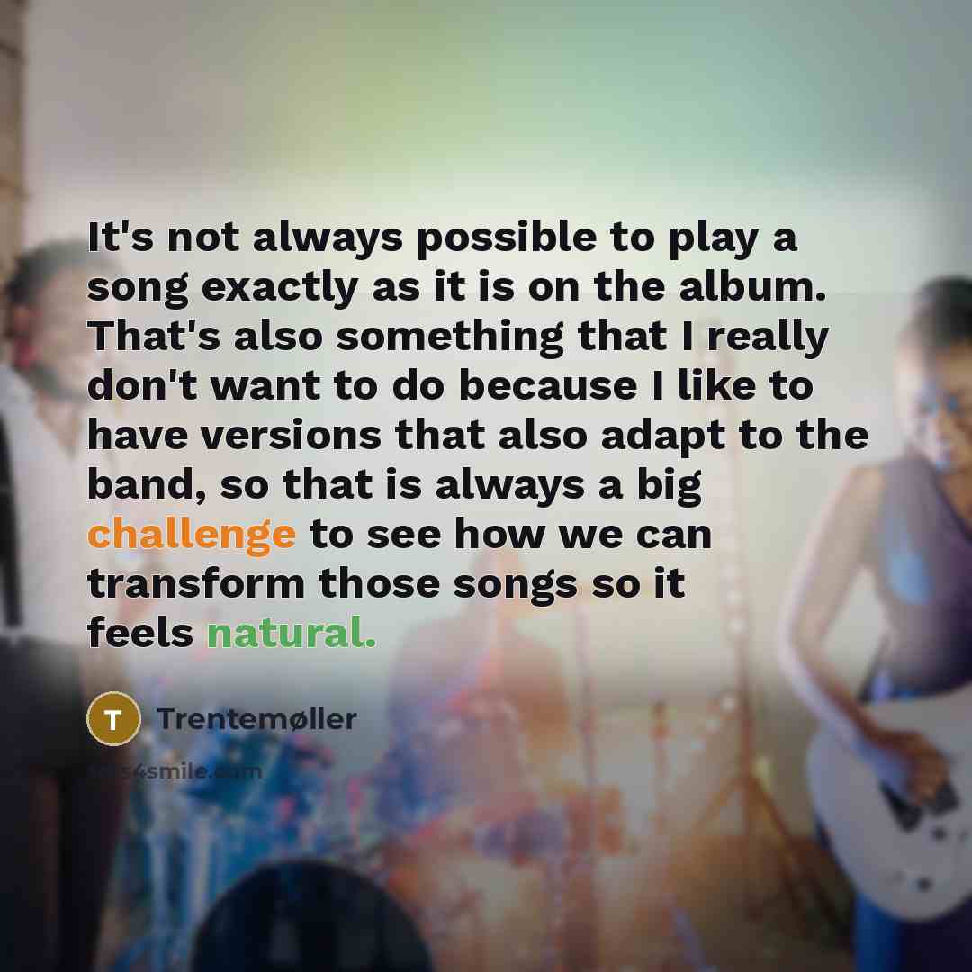 “It's not always possible to play a song exactly as…” quote by Trentemøller