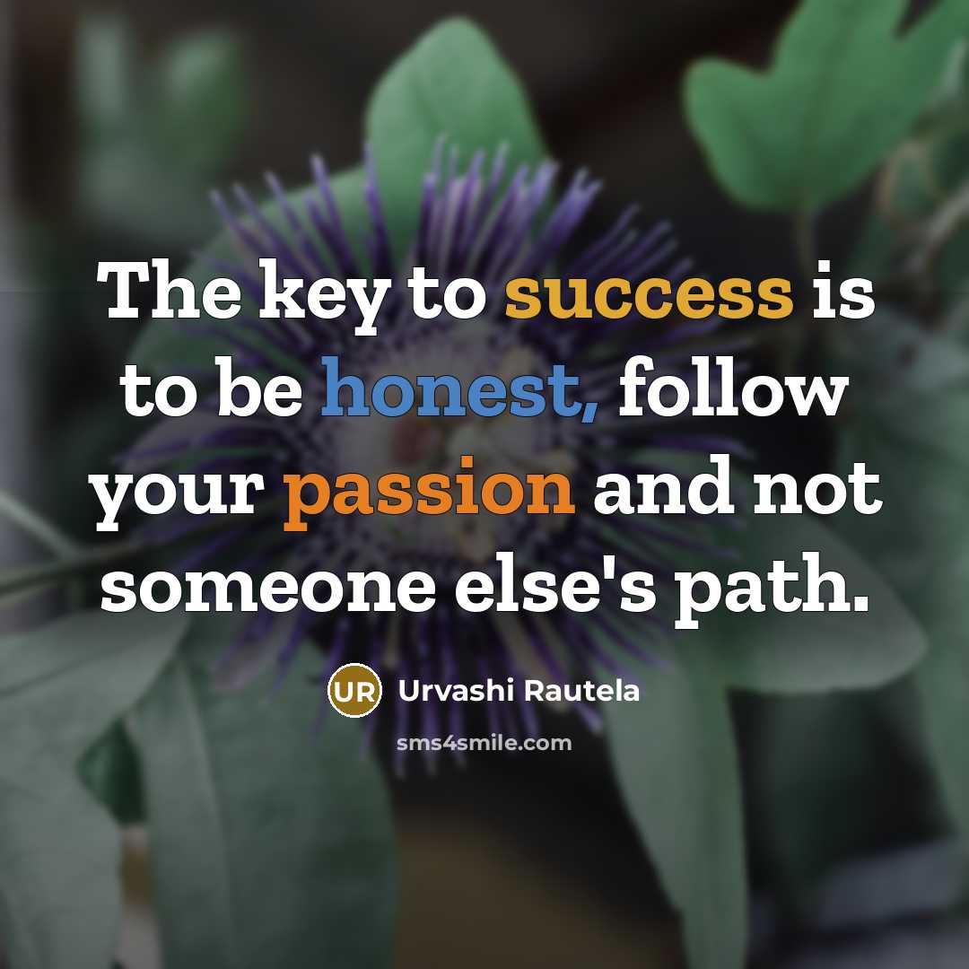 “The key to success is to be honest, follow your…” quote by Urvashi Rautela