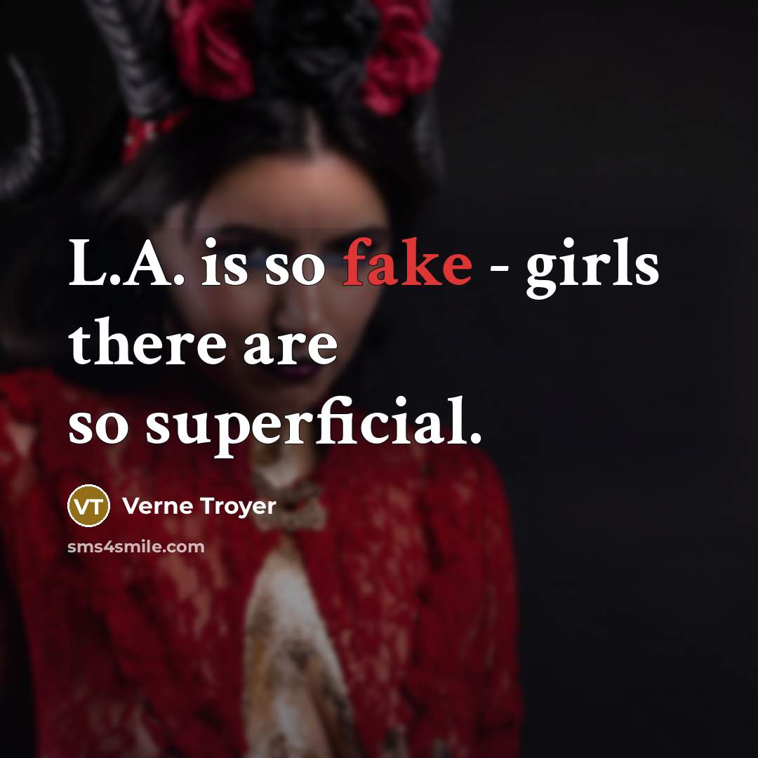 “L.A. is so fake - girls there are so superficial.…” quote by Verne Troyer