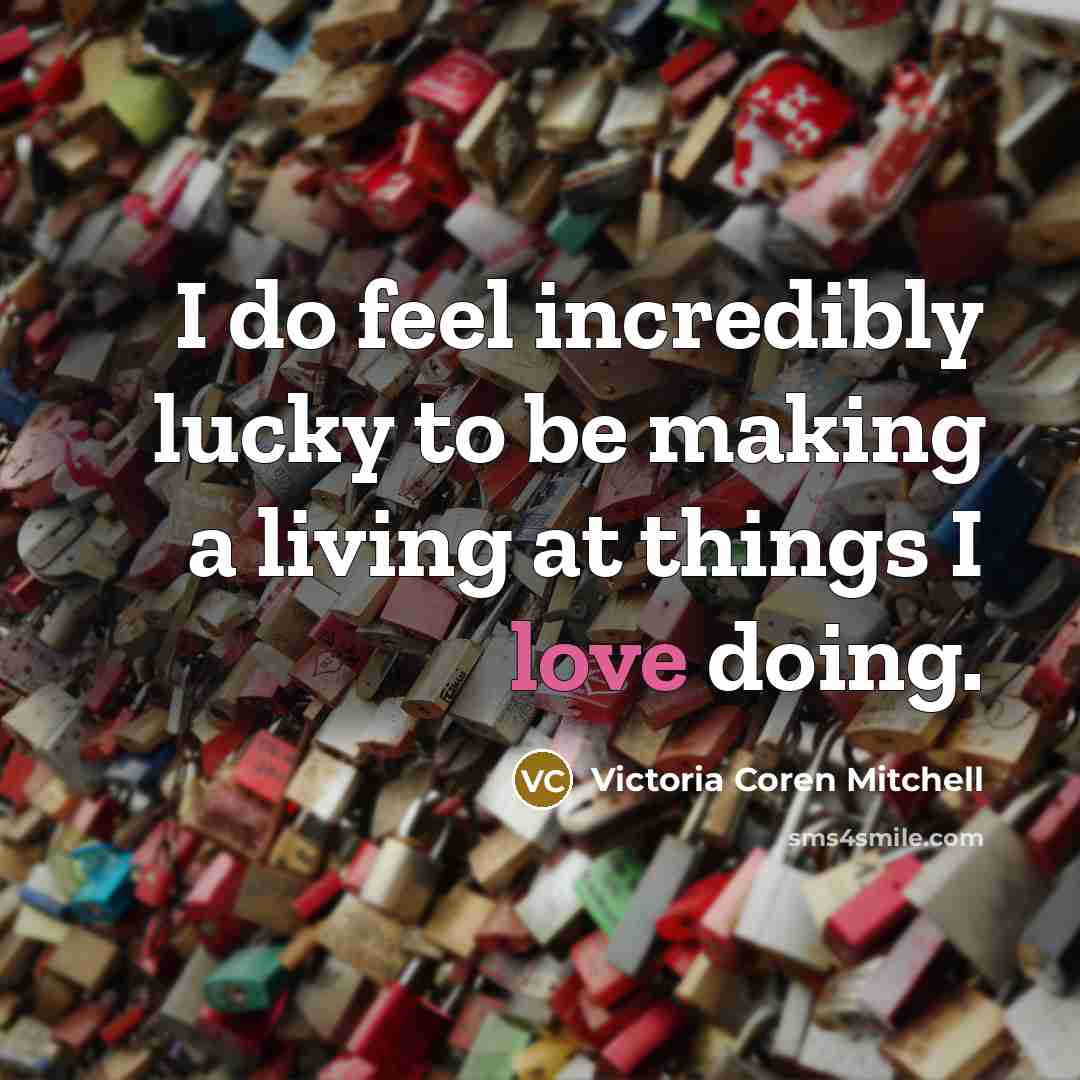 “I do feel incredibly lucky to be making a living…” quote by Victoria Coren Mitchell