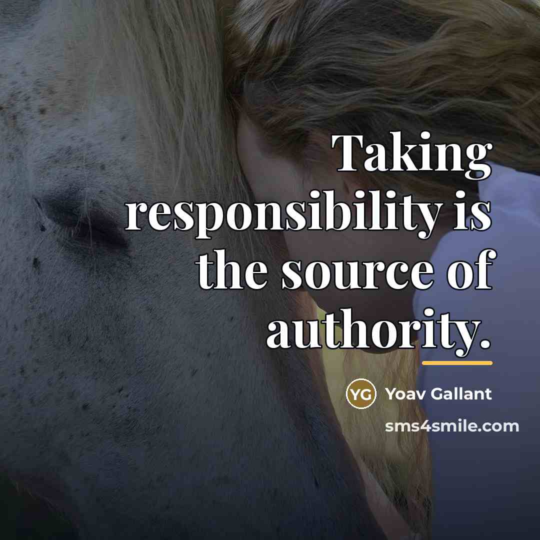 “Taking responsibility is the source of authority.…” quote by Yoav Gallant