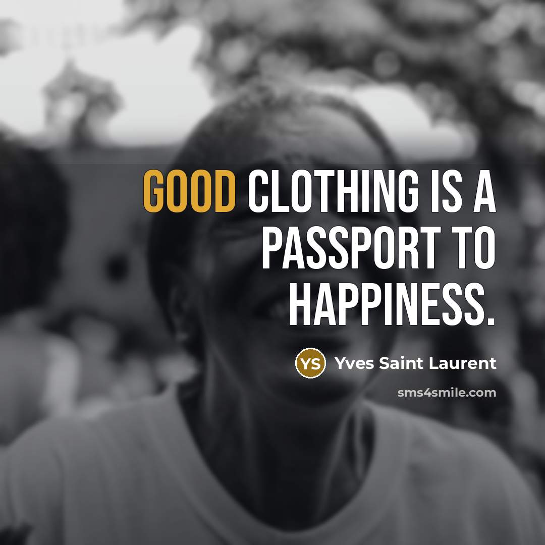 “Good clothing is a passport to happiness.…” quote by Yves Saint Laurent