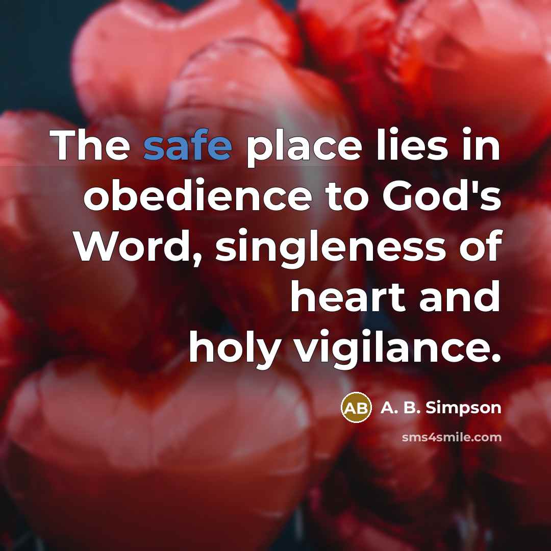 “The safe place lies in obedience to God's Word, singleness…” quote by A. B. Simpson