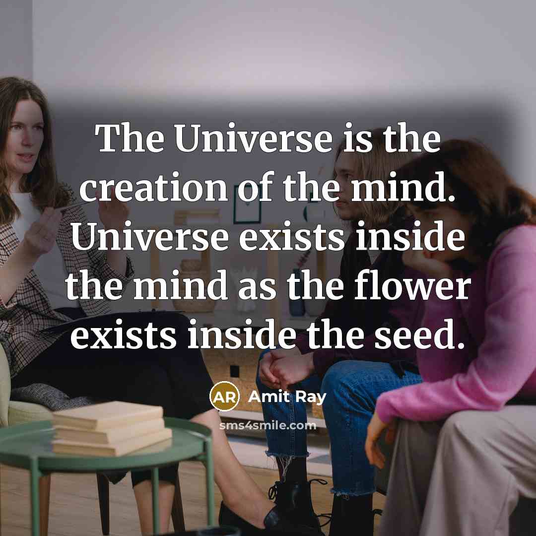“The Universe is the creation of the mind. Universe exists…” quote by Amit Ray