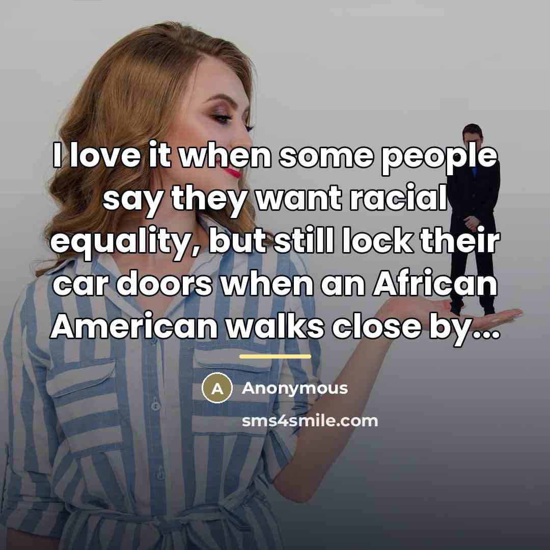 “I love it when some people say they want racial…” quote by Anonymous