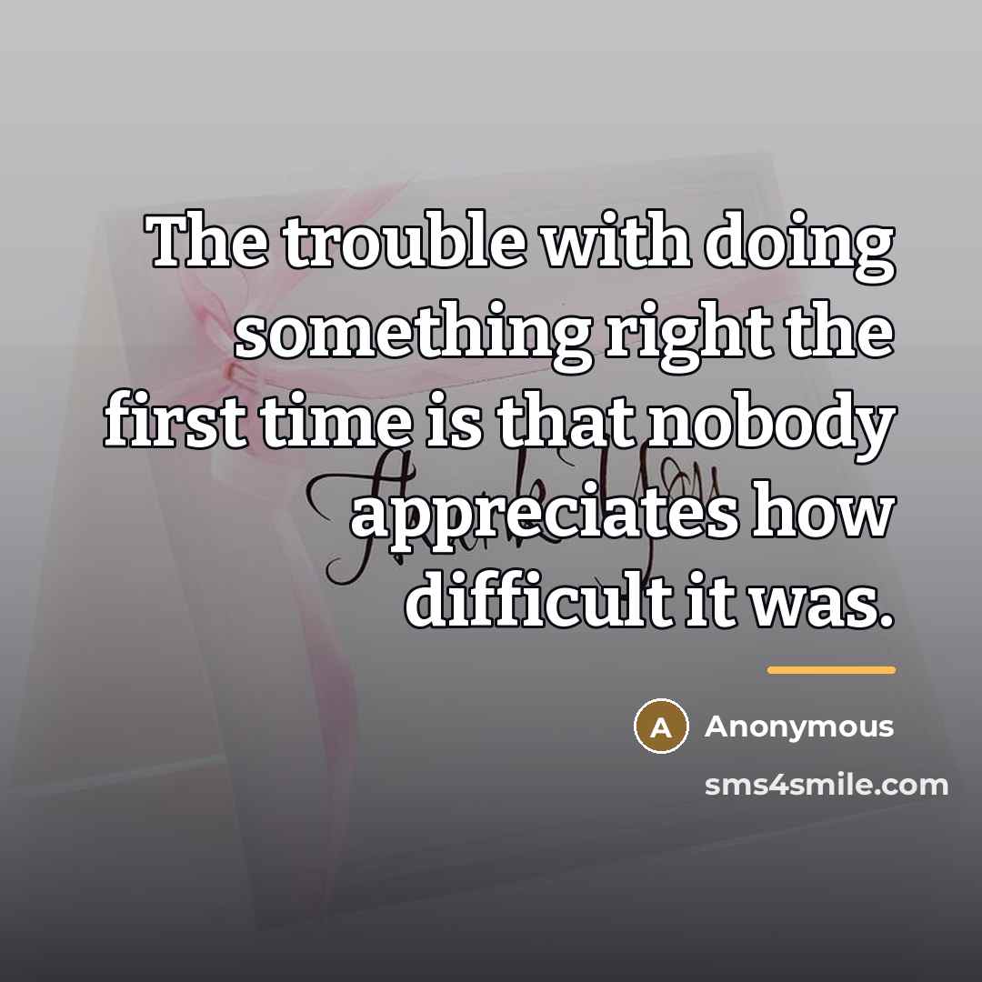 “The trouble with doing something right the first time is…” quote by Walter J. West