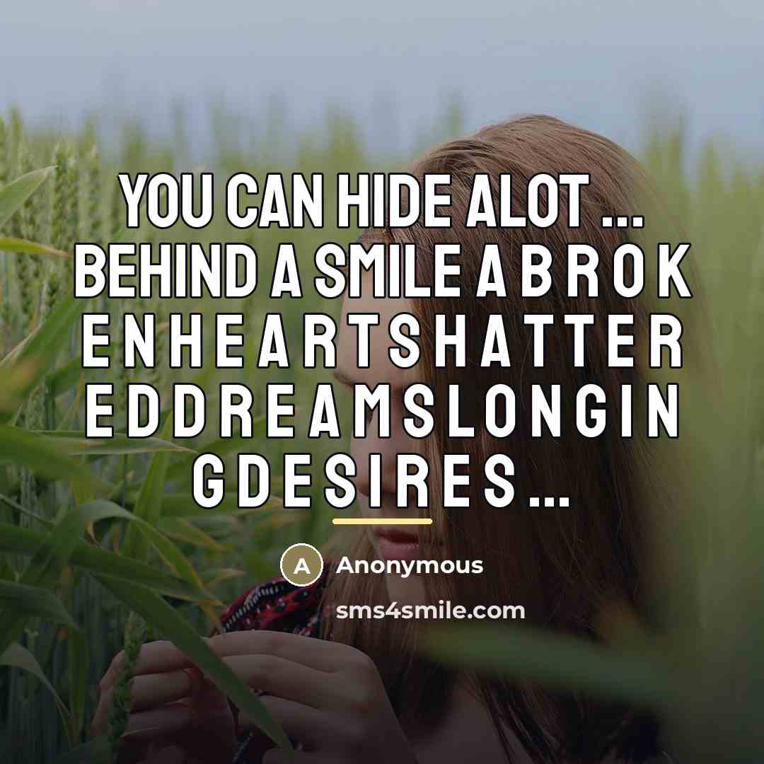 “You Can Hide Alot ... Behind A SMILE A B…” quote by Anonymous