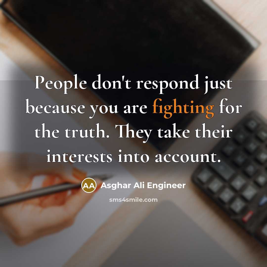 “People don't respond just because you are fighting for the…” quote by Asghar Ali Engineer